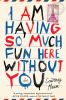 I_am_having_so_much_fun_here_without_you