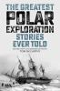 The_greatest_polar_exploration_stories_ever_told