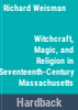 Witchcraft__magic__and_religion_in_17th-century_Massachusetts