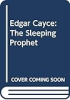 Edgar_Cayce__the_sleeping_prophet