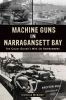 Machine_guns_in_Narragansett_Bay