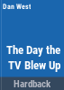 The_day_the_TV_blew_up