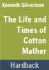 The_life_and_times_of_Cotton_Mather