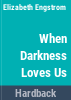 When_darkness_loves_us