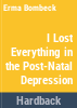 I_lost_everything_in_the_post-natal_depression
