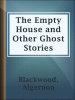 The_Empty_House__and_Other_Ghost_Stories