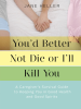 You_d_Better_Not_Die_or_I_ll_Kill_You